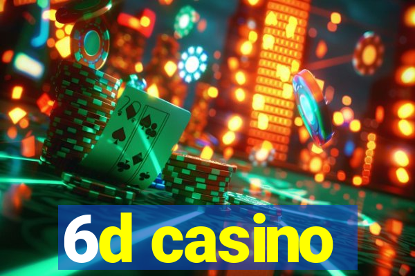 6d casino